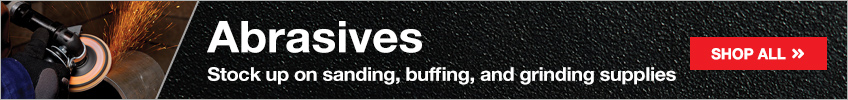 Abrasives - Stock up on sanding, buffing, and grinding supplies