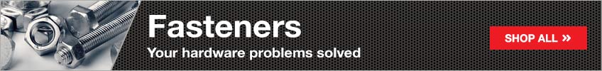 Fasteners - Your hardware problems solved