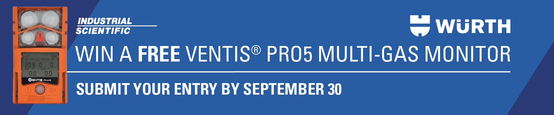 WIN A FREE VENTIS® PRO5 MULTI-GAS MONITOR SUBMIT YOUR ENTRY BY SEPTEMBER 30.