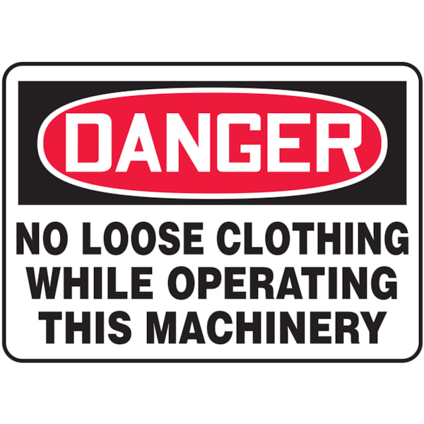 Danger No Loose Clothing While Operating This Machinery Safety Sign